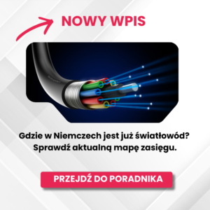 Glasfaser Niemcy mapa 2026 – Gdzie dotarł już światłowód i jak sprawdzić zasięg pod swoim adresem?